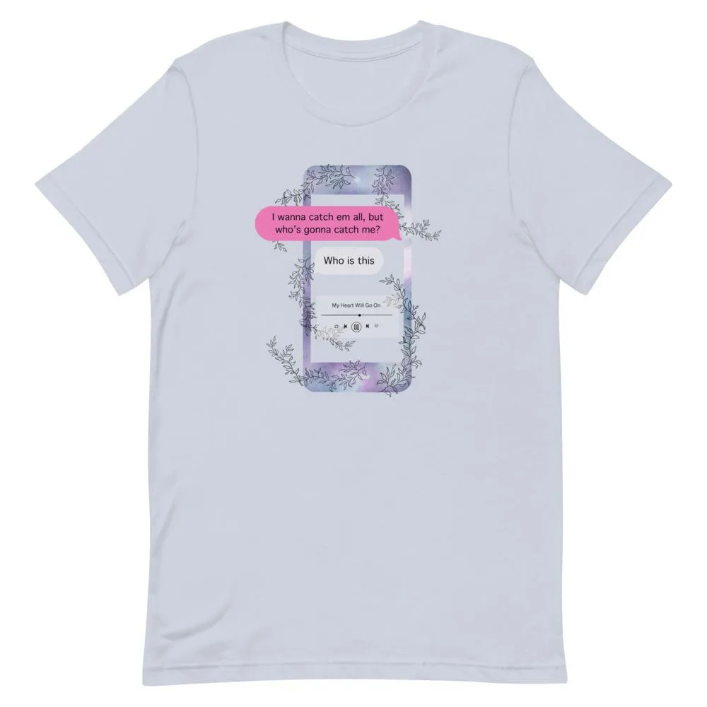 Who's Gonna Catch Me | Short-Sleeve Unisex T-Shirt | Pokemon